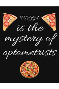 PIZZA is the mystery of optometrists