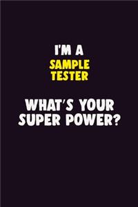 I'M A Sample Tester, What's Your Super Power?