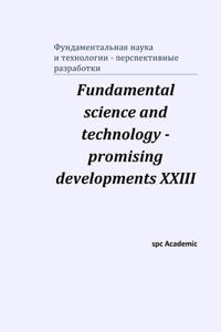 Fundamental science and technology - promising developments XXIII