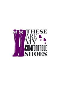 These Are My Comfortable Shoes