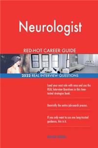 Neurologist RED-HOT Career Guide; 2522 REAL Interview Questions