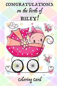 CONGRATULATIONS on the birth of RILEY! (Coloring Card)