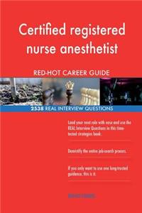Certified registered nurse anesthetist RED-HOT Career; 2538 REAL Interview Quest