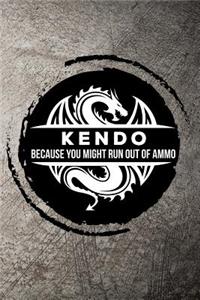 Kendo Because You Might Run Out of Ammo