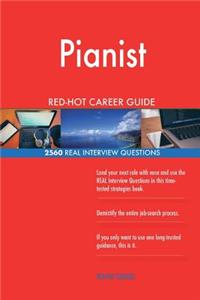 Pianist RED-HOT Career Guide; 2560 REAL Interview Questions