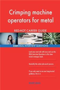 Crimping machine operators for metal RED-HOT Career; 2564 REAL Interview Questio