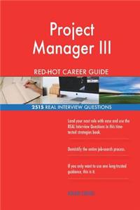 Project Manager III RED-HOT Career Guide; 2515 REAL Interview Questions
