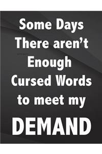 Some Days there aren't enough curse words to meet my demands.