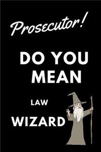 Prosecutor! Did You Mean Law Wizard