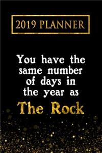 2019 Planner: You Have the Same Number of Days in the Year as the Rock: The Rock 2019 Planner