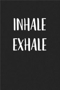 Inhale Exhale