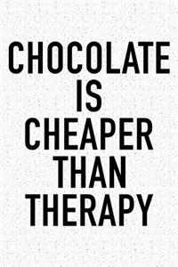 Chocolate Is Cheaper Than Therapy