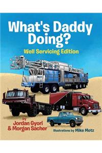 What's Daddy Doing? Well Servicing Edition