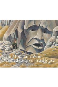 The Mountain Who Wanted to Live in a House