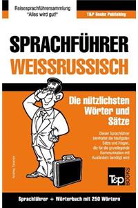 Sprachführer Deutsch-Weißrussisch und Mini-Wörterbuch mit 250 Wörtern