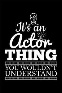 It's an Actor Thing You Wouldn't Understand