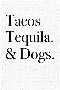 Tacos Tequila and Dogs
