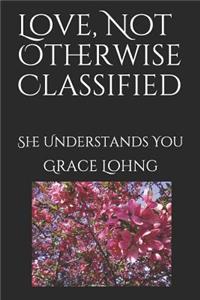 Love, Not Otherwise Classified: She Understands You