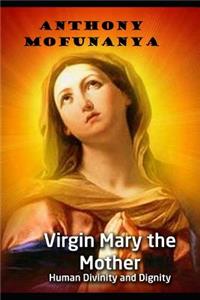 Virgin Mary the Mother