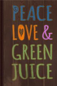 Peace Love and Green Juice Journal Notebook