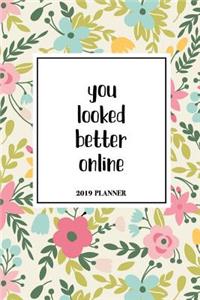 You Looked Better Online