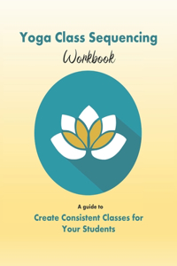 Yoga Class Sequencing Workbook