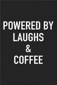 Powered by Laughs and Coffee