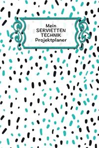 Mein Servietten Technik Projektplaner: Extra dickes Notizbuch I 120 Seiten Punkteraster für die Projektplanung deiner kreativen Handarbeit Ideen I Für Gedanken, Materiallisten und Skizzen