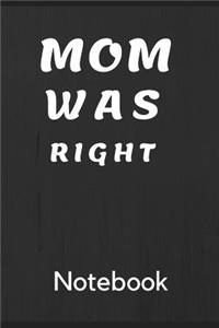 Mom Was Right Notebook