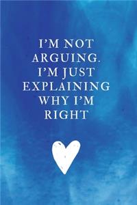 I'm not arguing. I'm just explaining why I'm right