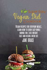 Super Easy Vegan Diet Cookbook
