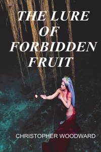 Lure of Forbidden Fruit