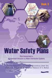 Water Safety Plans - Book 3: Risk Assessment of Contaminant Intrusion Into Water Distribution Systems