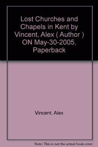 Lost Churches and Chapels in Kent