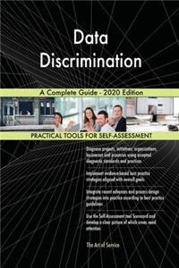 Data Discrimination A Complete Guide - 2020 Edition