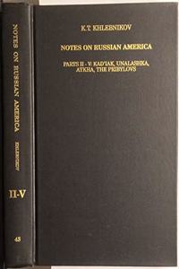 Notes on Russian America - Part II-V: Kad`iak, Unalaska, Atkha, The Pribylovs