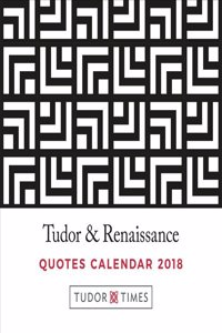 Tudor & Renaissance Quotes Calendar 2018