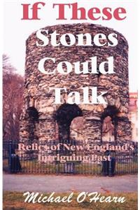 If These Stones Could Talk