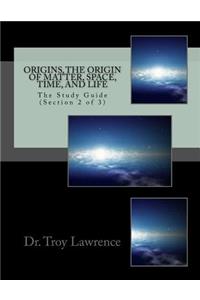 Origins, The Origin of Matter, Space, Time, and Life