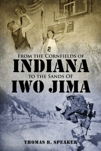 From the Cornfields of Indiana to the Sands of Iwo Jima