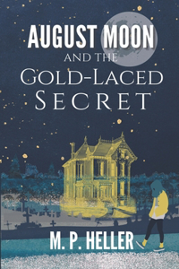 August Moon and the Gold-Laced Secret