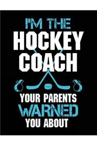 I'm The Hockey Coach Your Parents Warned You About