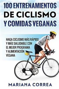 100 ENTRENAMIENTOS DE CICLISMO y COMIDAS VEGANAS