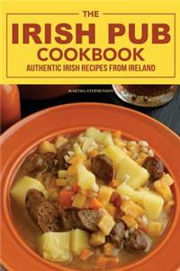 The Irish Pub Cookbook: Authentic Irish Recipes from Ireland