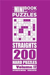 The Mini Book of Logic Puzzles - Straights 200 Hard (Volume 12)