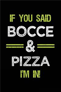 If You Said Bocce & Pizza I'm in