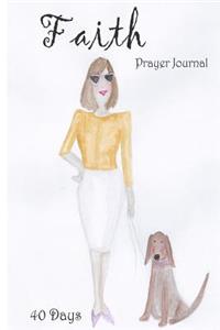 Faith: Prayer Journal: 40 Days Prayer Journal