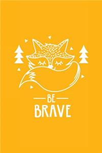 Cute Fox Be Brave Notebook: Gold Yellow: Cute Notebook 240 Pages, Cute Notebook Diary, Cute Notebook for Girls, Cute Notebook Journal, Cute Notebook No Lines