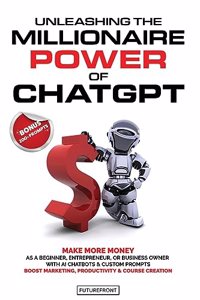 Unleashing the Millionaire Power of ChatGPT