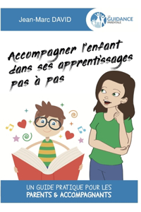 Accompagner l'enfant dans ses apprentissages pas à pas